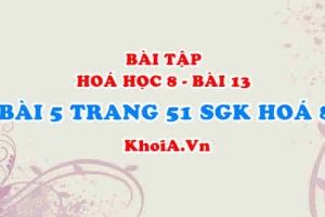 Bài tập về phản ứng hoá học: Giải bài 1, 2, 3, 4, 5, 6 trang 50, 51 SGK Hoá 8